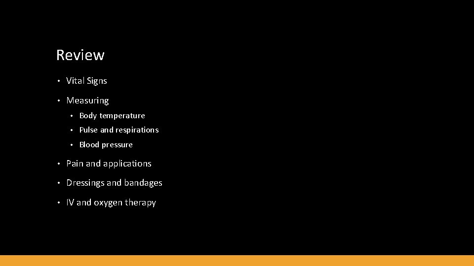 Review • Vital Signs • Measuring • Body temperature • Pulse and respirations •