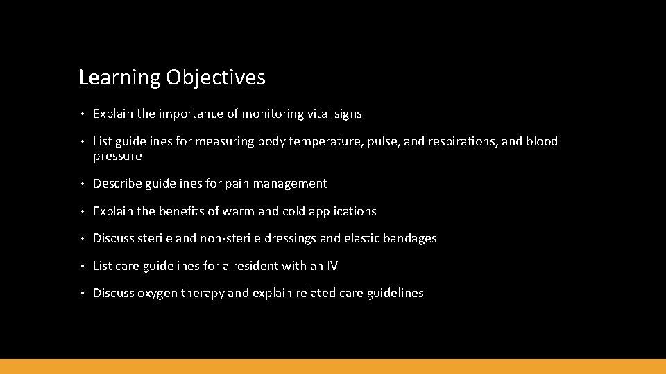 Learning Objectives • Explain the importance of monitoring vital signs • List guidelines for