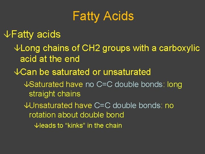 Fatty Acids âFatty acids âLong chains of CH 2 groups with a carboxylic acid