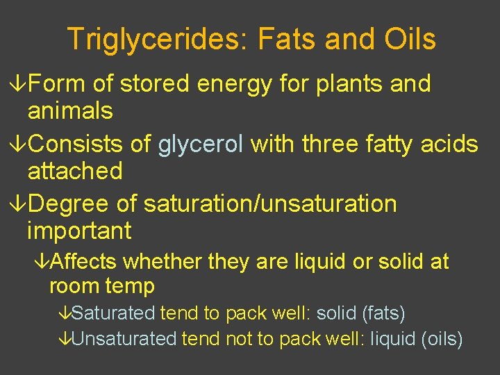 Triglycerides: Fats and Oils âForm of stored energy for plants and animals âConsists of