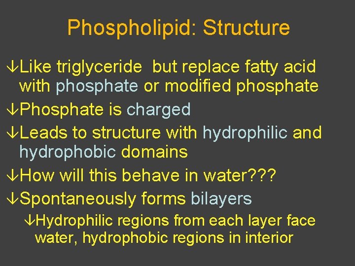 Phospholipid: Structure âLike triglyceride but replace fatty acid with phosphate or modified phosphate âPhosphate