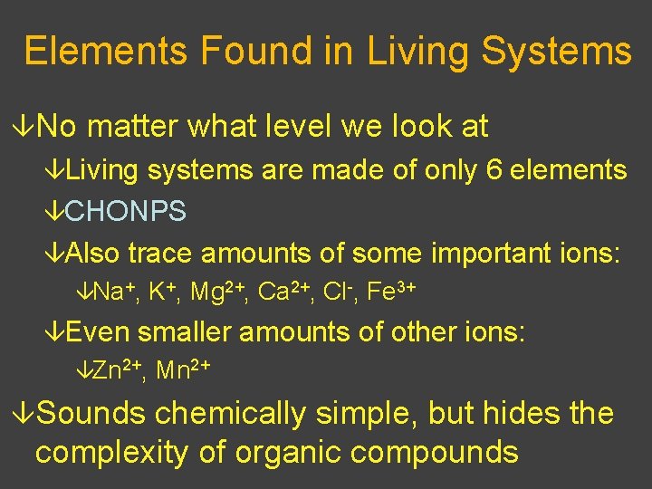 Elements Found in Living Systems âNo matter what level we look at âLiving systems