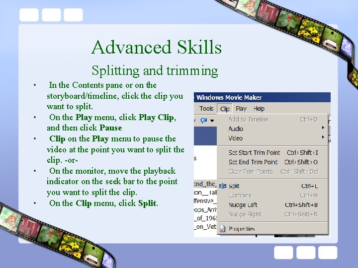 Advanced Skills Splitting and trimming • • • In the Contents pane or on