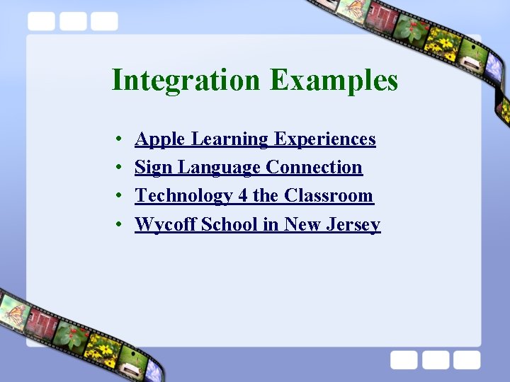 Integration Examples • • Apple Learning Experiences Sign Language Connection Technology 4 the Classroom