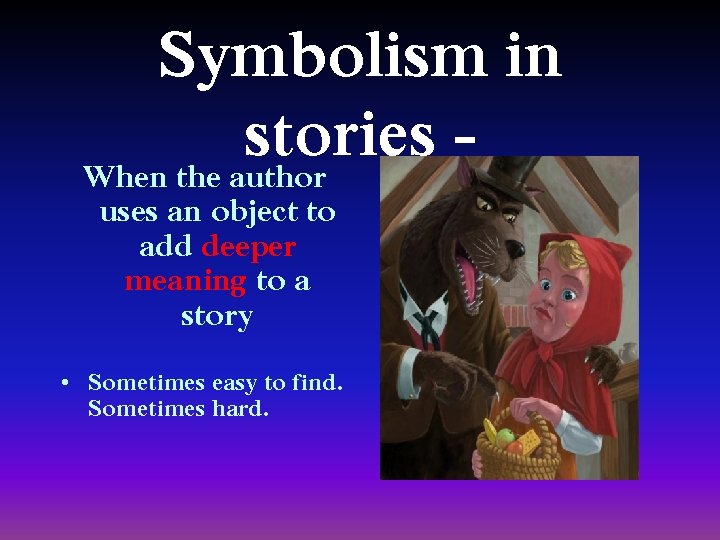 Symbolism in stories When the author uses an object to add deeper meaning to