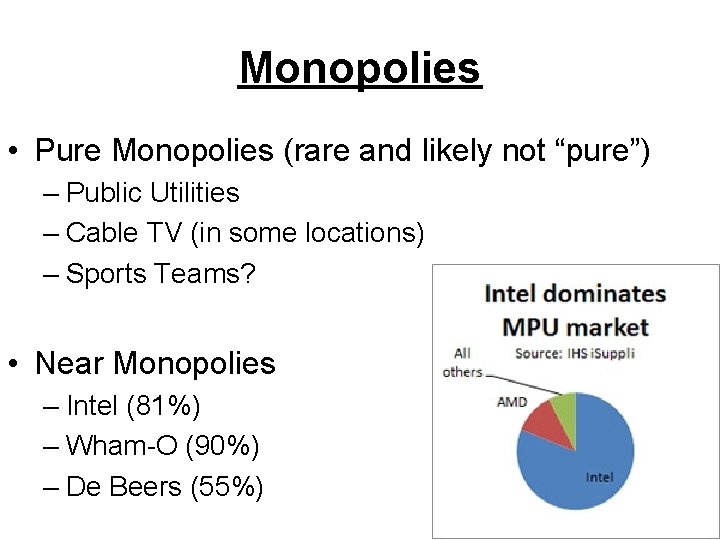 Monopolies • Pure Monopolies (rare and likely not “pure”) – Public Utilities – Cable