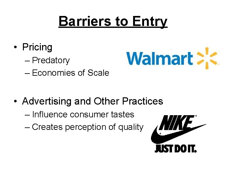 Barriers to Entry • Pricing – Predatory – Economies of Scale • Advertising and