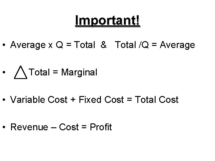 Important! • Average x Q = Total & Total /Q = Average • Total