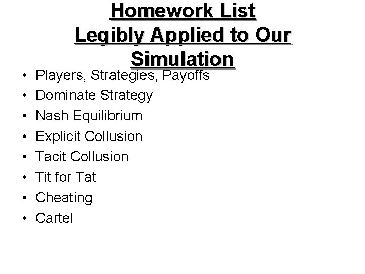  • • Homework List Legibly Applied to Our Simulation Players, Strategies, Payoffs Dominate