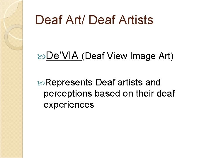 Deaf Art/ Deaf Artists De’VIA (Deaf View Image Art) Represents Deaf artists and perceptions