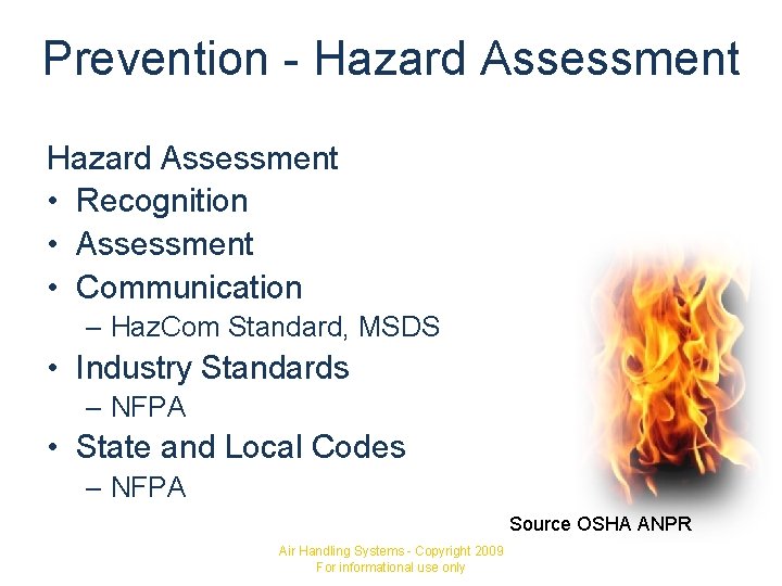 Prevention - Hazard Assessment • Recognition • Assessment • Communication – Haz. Com Standard,