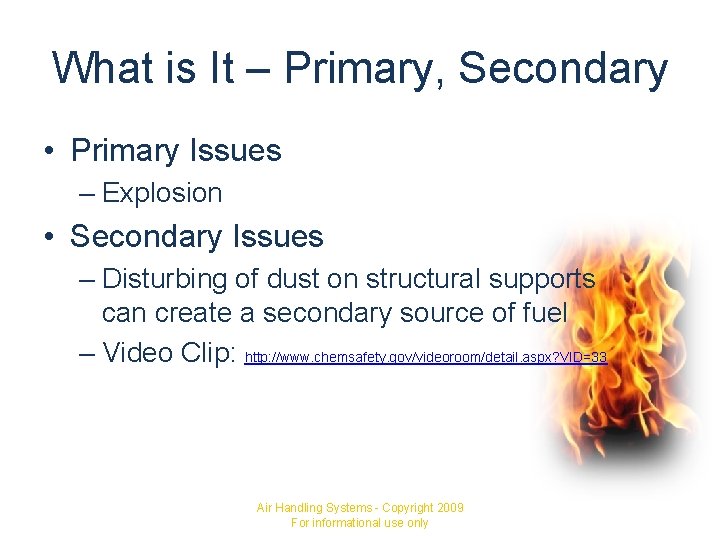 What is It – Primary, Secondary • Primary Issues – Explosion • Secondary Issues