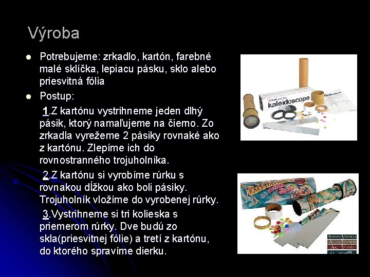 Výroba l l Potrebujeme: zrkadlo, kartón, farebné malé sklíčka, lepiacu pásku, sklo alebo priesvitná