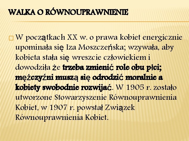 WALKA O RÓWNOUPRAWNIENIE �W początkach XX w. o prawa kobiet energicznie upominała się Iza