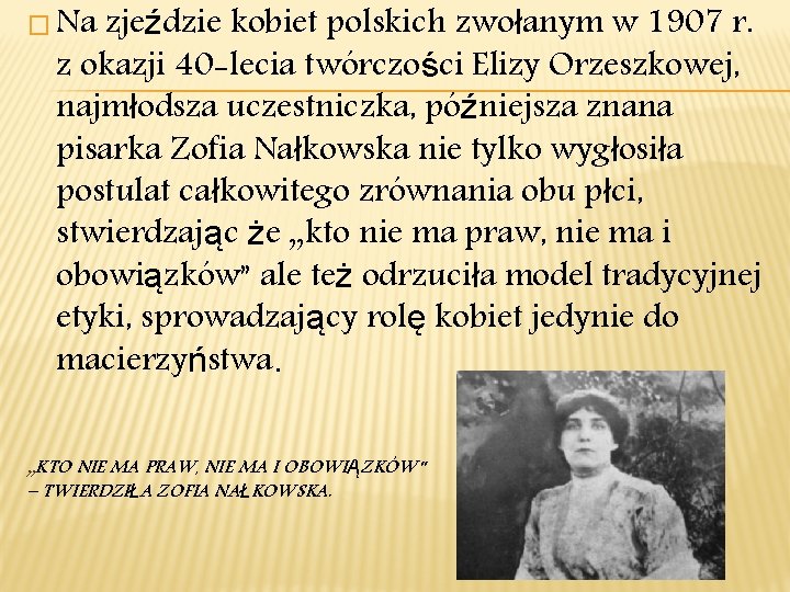 � Na zjeździe kobiet polskich zwołanym w 1907 r. z okazji 40 -lecia twórczości