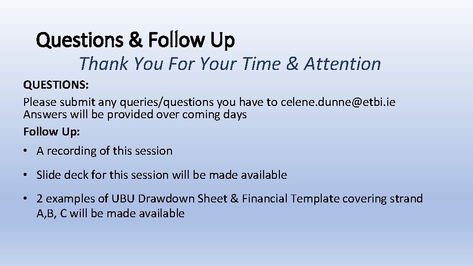 Questions & Follow Up Thank You For Your Time & Attention QUESTIONS: Please submit