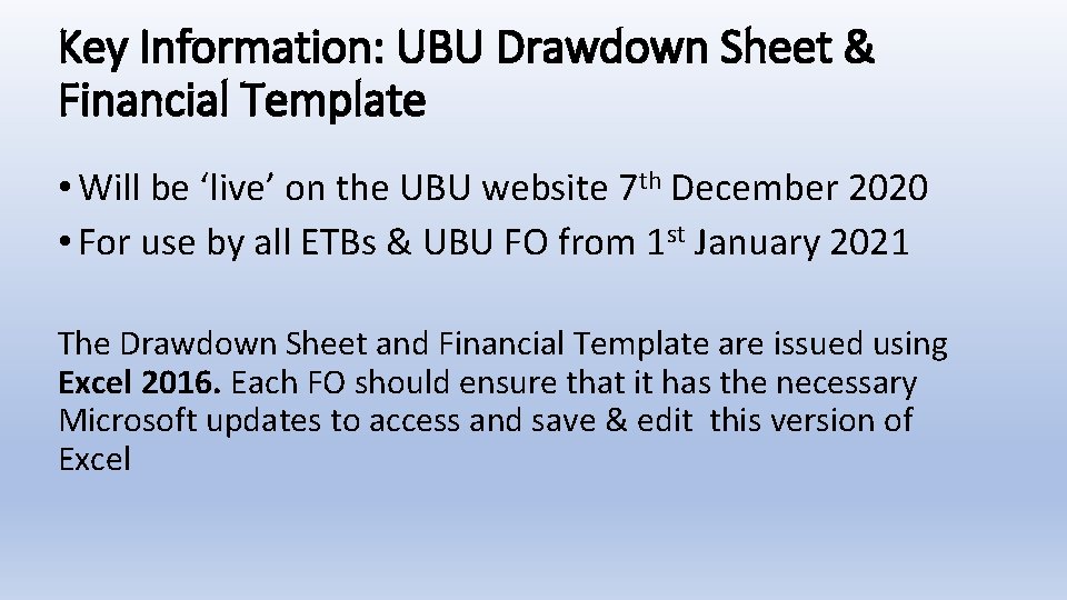 Key Information: UBU Drawdown Sheet & Financial Template • Will be ‘live’ on the