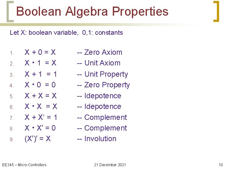 Boolean Algebra Properties Let X: boolean variable, 0, 1: constants 1. 2. 3. 4.