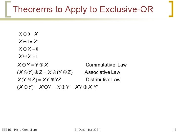 Theorems to Apply to Exclusive-OR EE 345 – Micro-Controllers 21 December 2021 18 