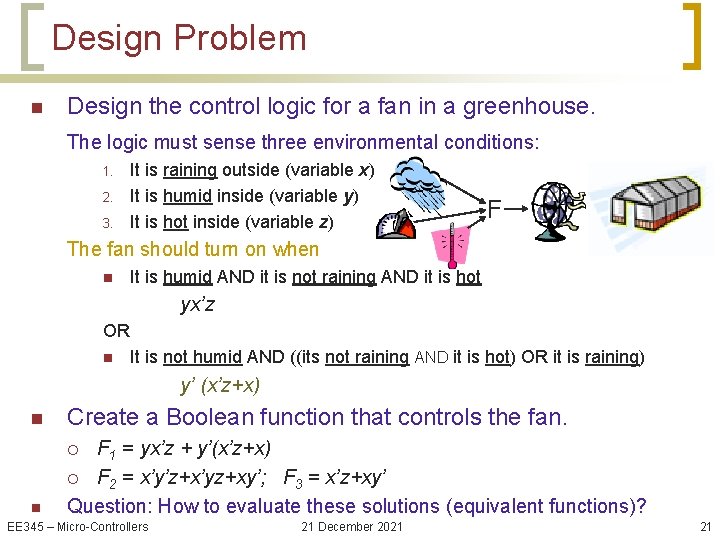 Design Problem n Design the control logic for a fan in a greenhouse. The