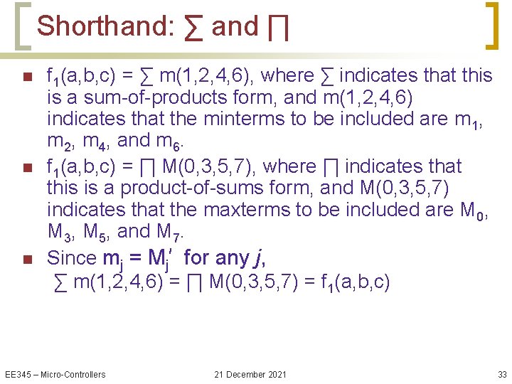 Shorthand: ∑ and ∏ n n n f 1(a, b, c) = ∑ m(1,