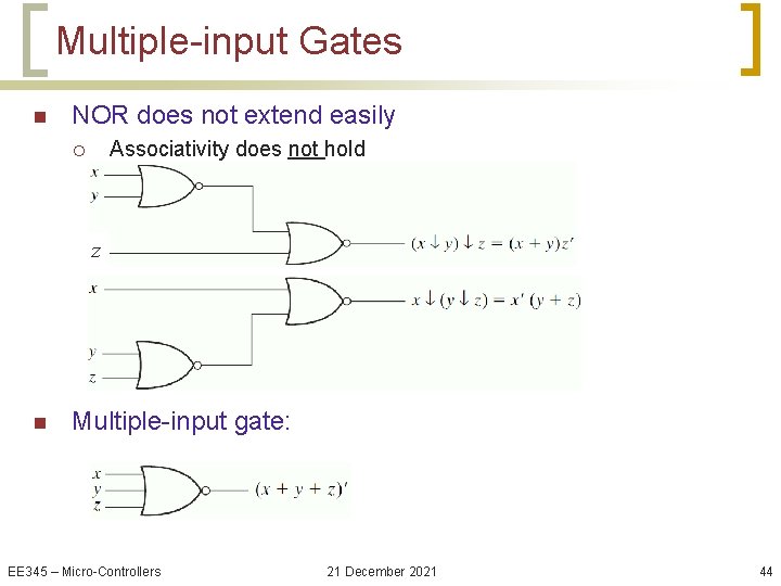 Multiple-input Gates n NOR does not extend easily Associativity does not hold ¡ z