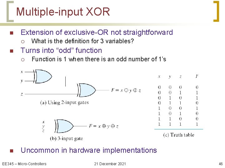 Multiple-input XOR n Extension of exclusive-OR not straightforward ¡ n Turns into “odd” function