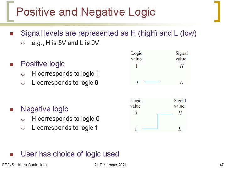 Positive and Negative Logic n Signal levels are represented as H (high) and L