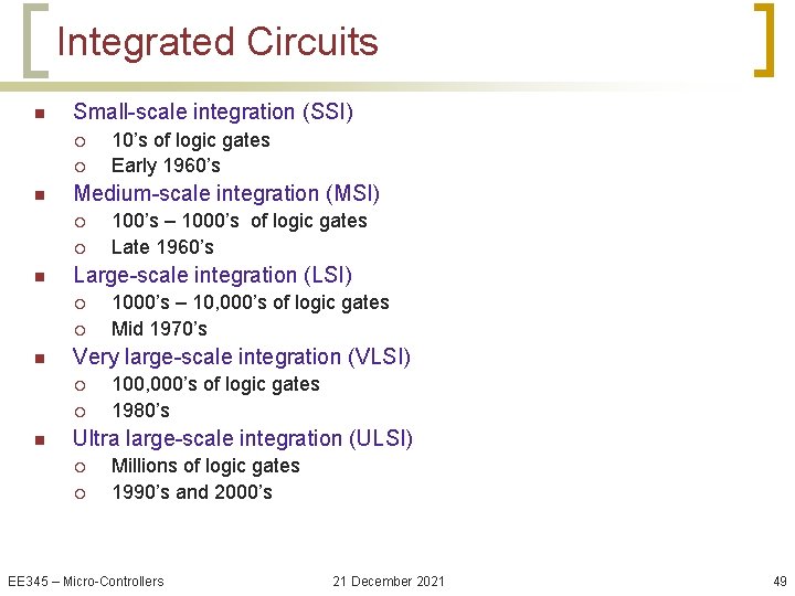 Integrated Circuits n Small-scale integration (SSI) ¡ ¡ n Medium-scale integration (MSI) ¡ ¡