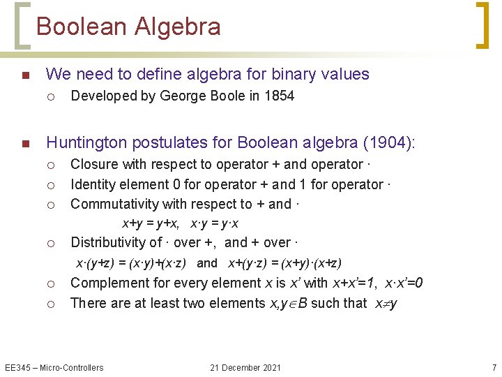 Boolean Algebra n We need to define algebra for binary values ¡ n Developed