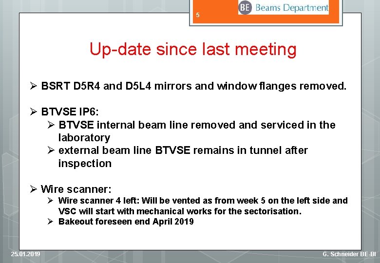 5 Up-date since last meeting Ø BSRT D 5 R 4 and D 5