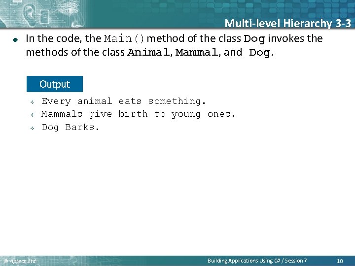 u Multi-level Hierarchy 3 -3 In the code, the Main()method of the class Dog u Multi-level Hierarchy 3 -3 In the code, the Main()method of the class Dog