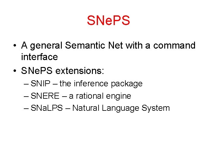 SNe. PS • A general Semantic Net with a command interface • SNe. PS