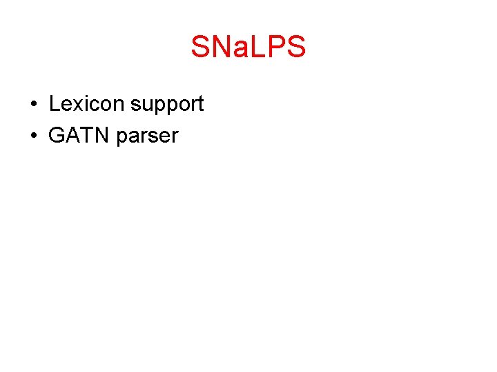 SNa. LPS • Lexicon support • GATN parser 