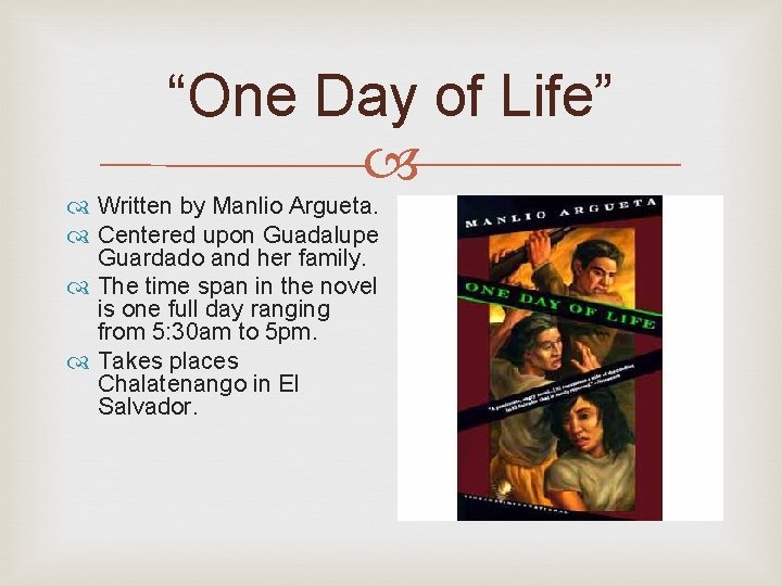 “One Day of Life” Written by Manlio Argueta. Centered upon Guadalupe Guardado and her