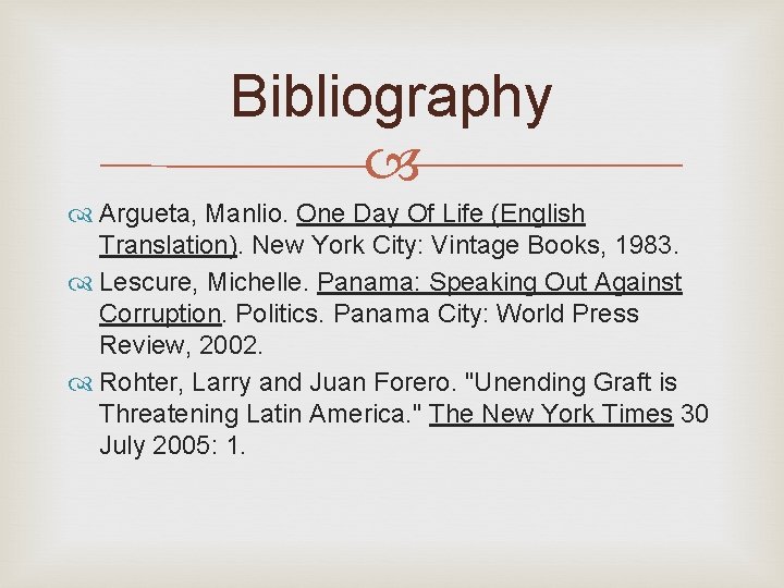 Bibliography Argueta, Manlio. One Day Of Life (English Translation). New York City: Vintage Books,