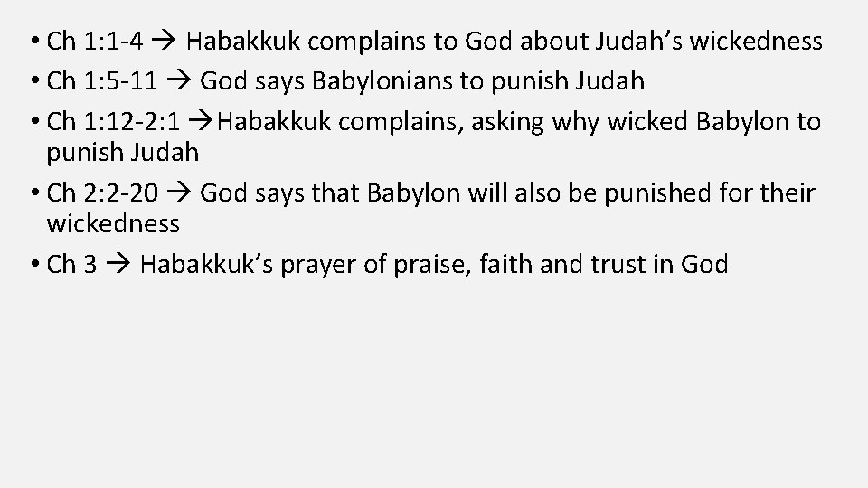  • Ch 1: 1 -4 Habakkuk complains to God about Judah’s wickedness •