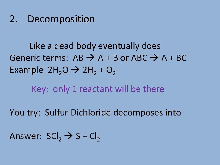 2. Decomposition Like a dead body eventually does Generic terms: AB A + B