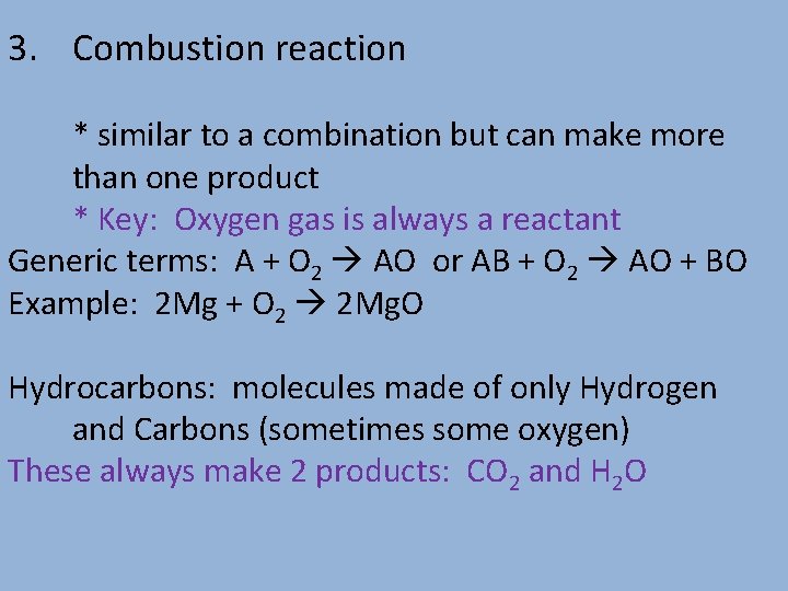 3. Combustion reaction * similar to a combination but can make more than one