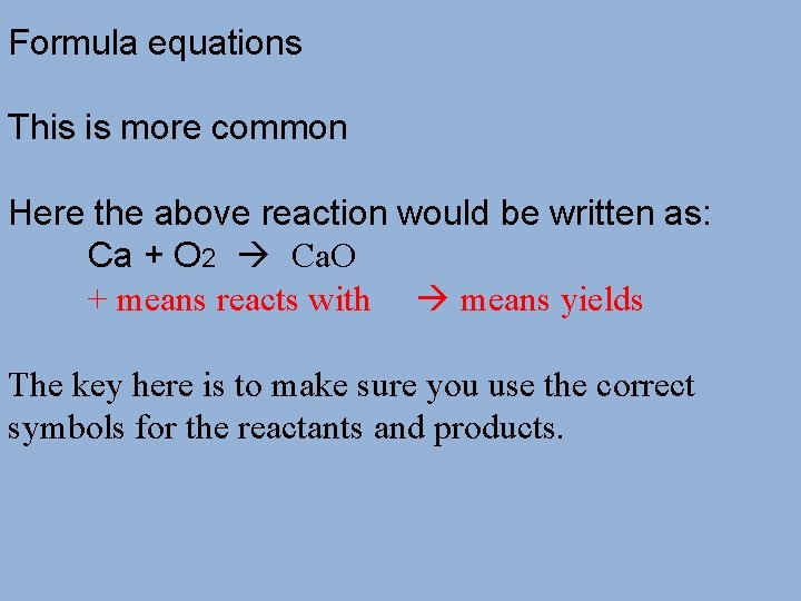 Formula equations This is more common Here the above reaction would be written as: