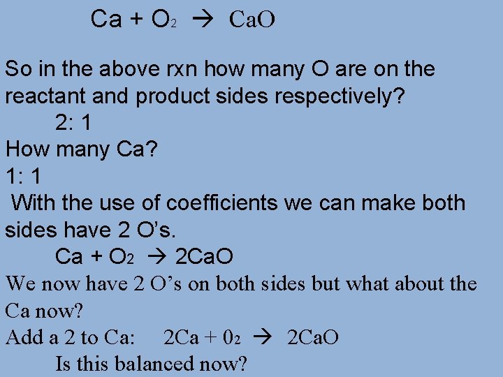 Ca + O 2 Ca. O So in the above rxn how many O