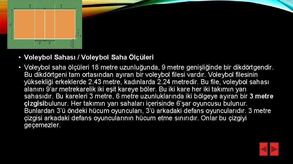  • Voleybol Sahası / Voleybol Saha Ölçüleri • Voleybol saha ölçüleri 18 metre