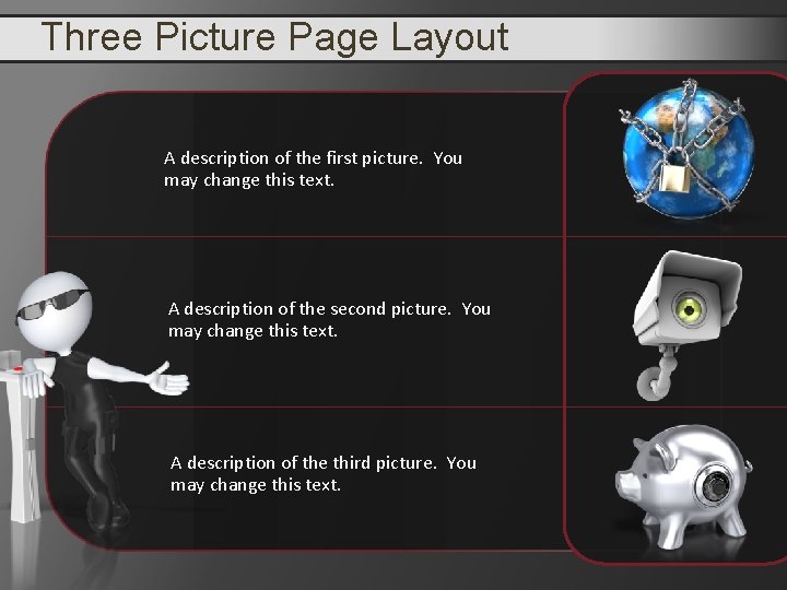 Three Picture Page Layout A description of the first picture. You may change this
