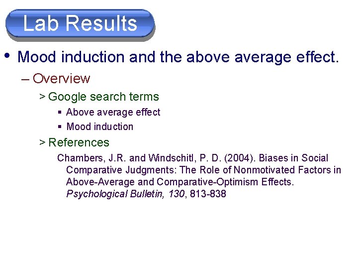 Lab Results • Mood induction and the above average effect. – Overview > Google