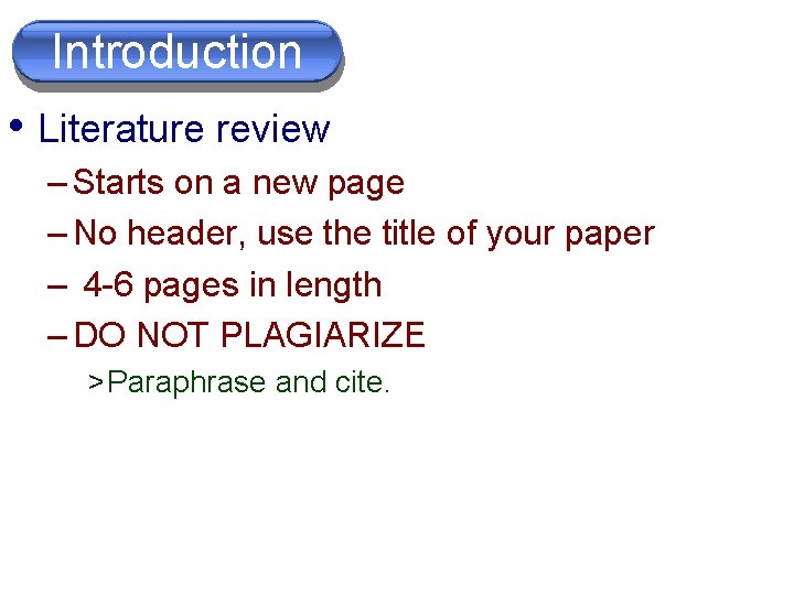 Introduction Abstract • Literature review – Starts on a new page – No header,