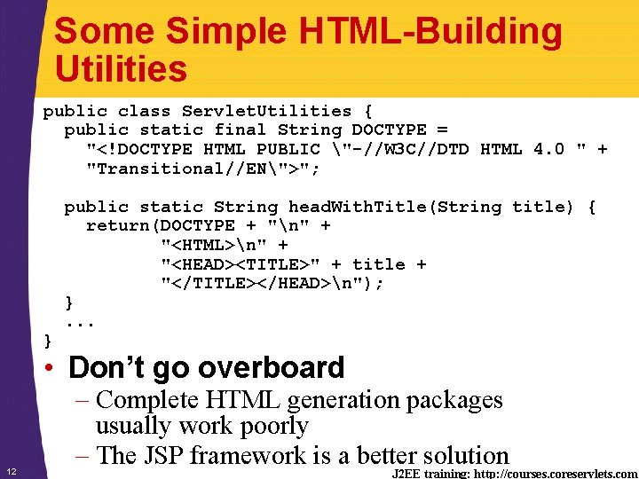 Some Simple HTML-Building Utilities public class Servlet. Utilities { public static final String DOCTYPE