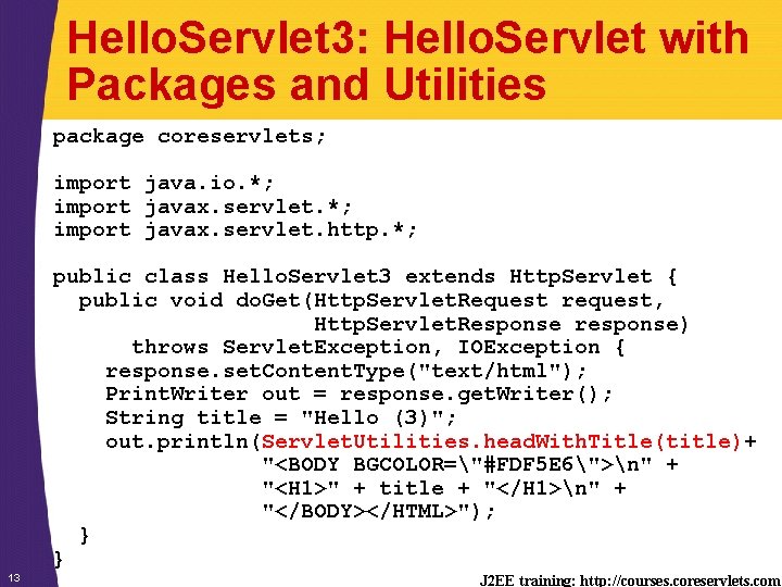 Hello. Servlet 3: Hello. Servlet with Packages and Utilities package coreservlets; import java. io.