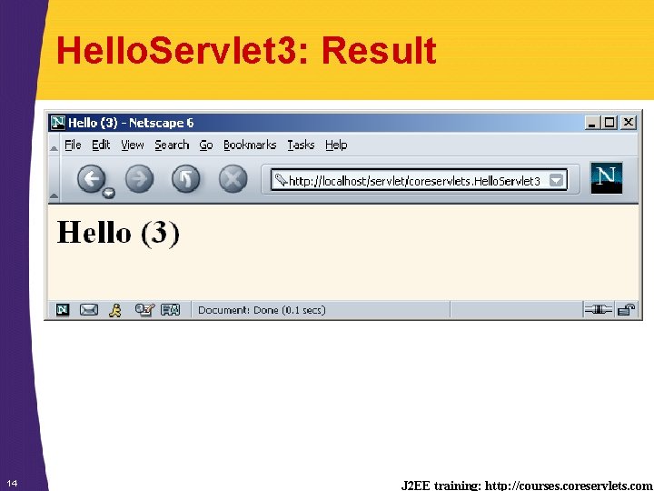 Hello. Servlet 3: Result 14 J 2 EE training: http: //courses. coreservlets. com 