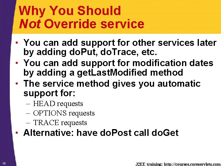 Why You Should Not Override service • You can add support for other services