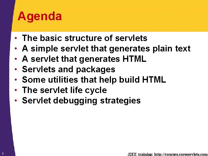 Agenda • • 3 The basic structure of servlets A simple servlet that generates